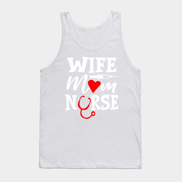 Wife Mom Nurse Healthcare Nursing Tank Top by PHAIVAYCHU